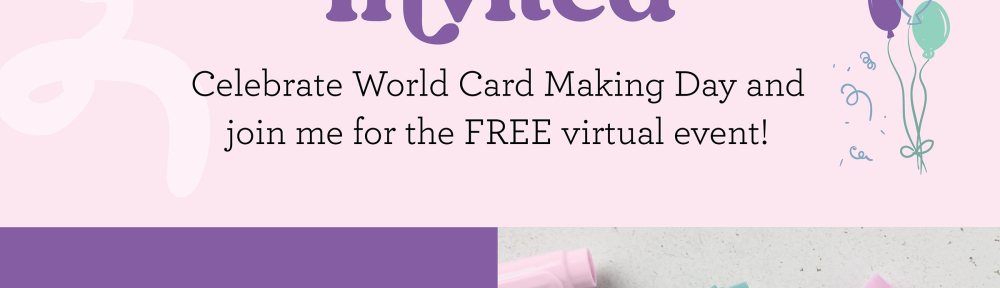 An invitation to the World Card Making Day showing balloons and markers